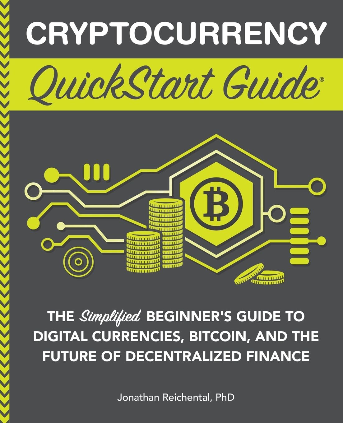 Cryptocurrency QuickStart Guide: The Simplified Beginner’s Guide to Digital Currencies, Bitcoin, and the Future of Decentralized Finance (Trading & Investing - QuickStart Guides)