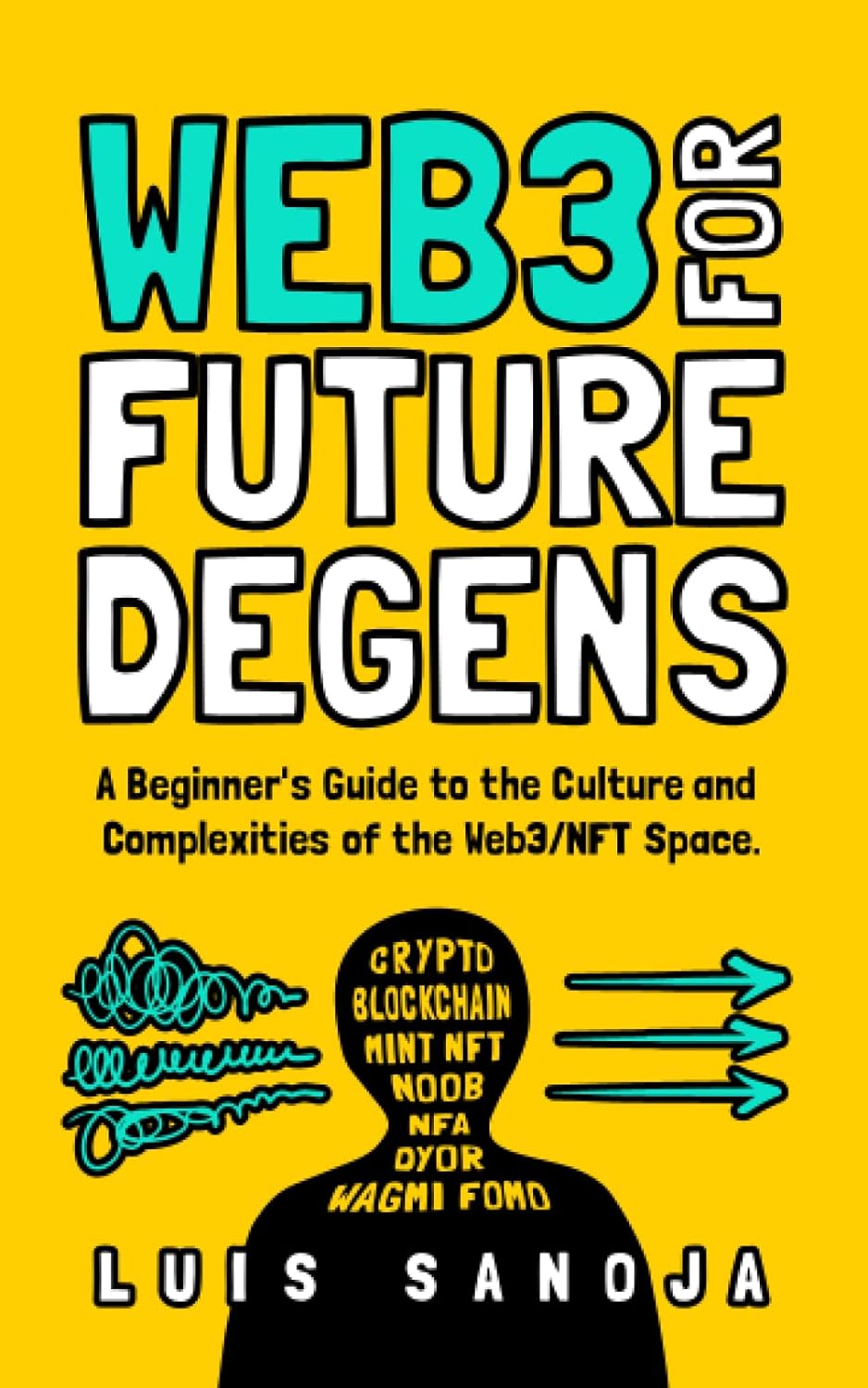 WEB3 FOR FUTURE DEGENS: A Beginner’s Guide to the Culture and Complexities of the Web3/NFT Space