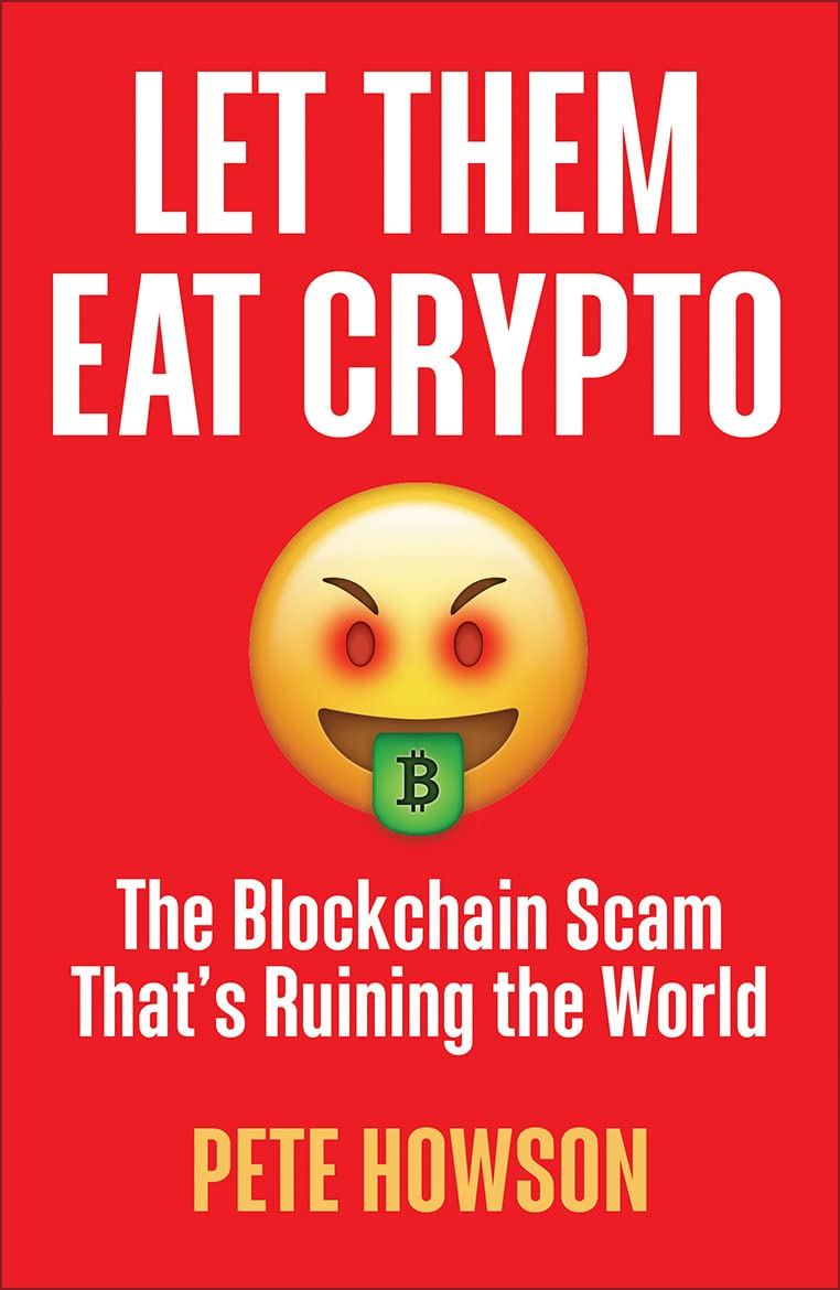 Let Them Eat Crypto: The Blockchain Scam That's Ruining the World