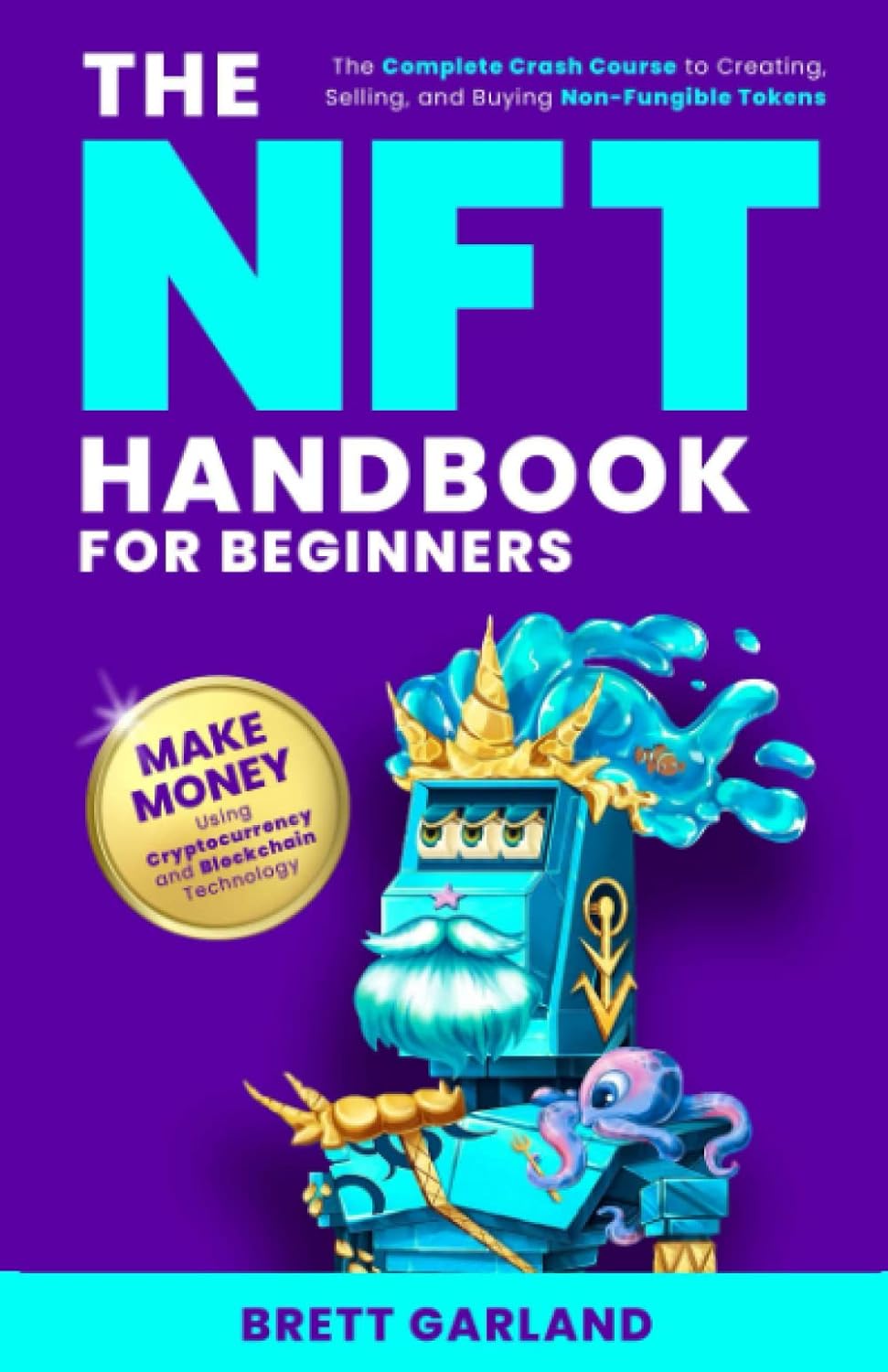 The NFT Handbook: How to Create, Sell and Buy Non-Fungible Tokens