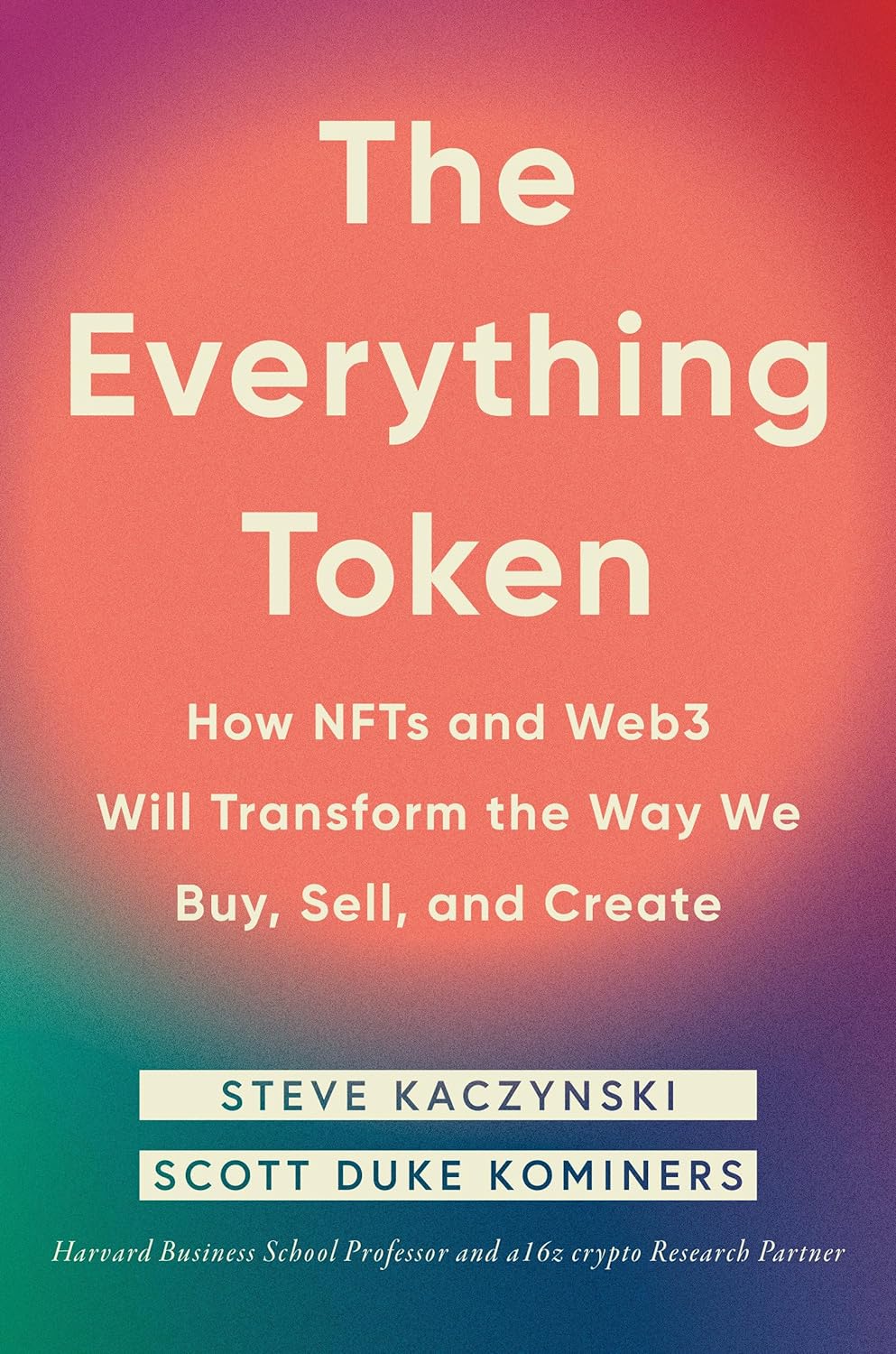 The Everything Token: How NFTs and Web3 Will Transform the Way We Buy, Sell, and Create