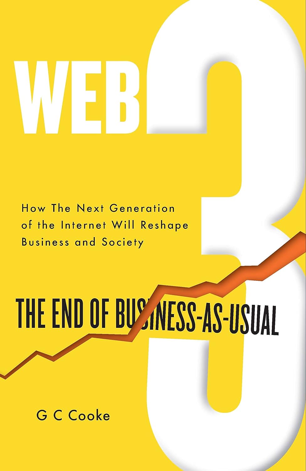 Web3: The End of Business as Usual; The impact of Web 3.0, Blockchain, Bitcoin, NFTs, Crypto, DeFi, Smart Contracts and the Metaverse on Business Strategy Hardcover 
                  