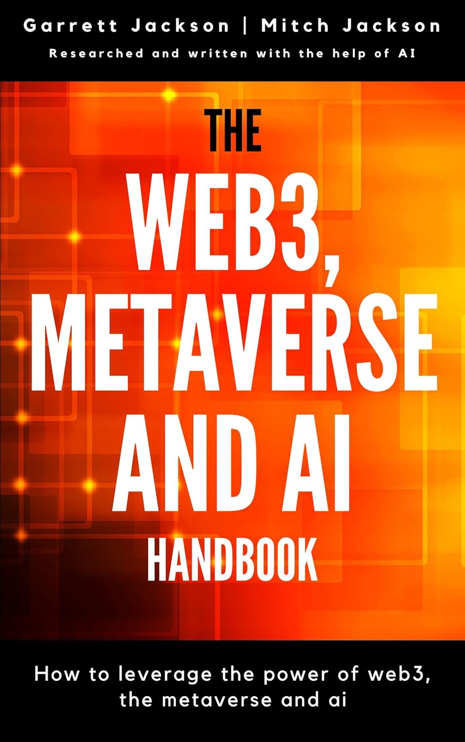 The Web3, Metaverse and AI Handbook: How to leverage new technologies, create unique brands, and drive additional lanes of revenue